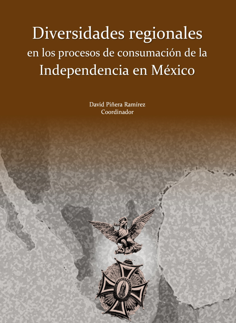 Diversidades regionales en los procesos de consumación de la Independencia en México